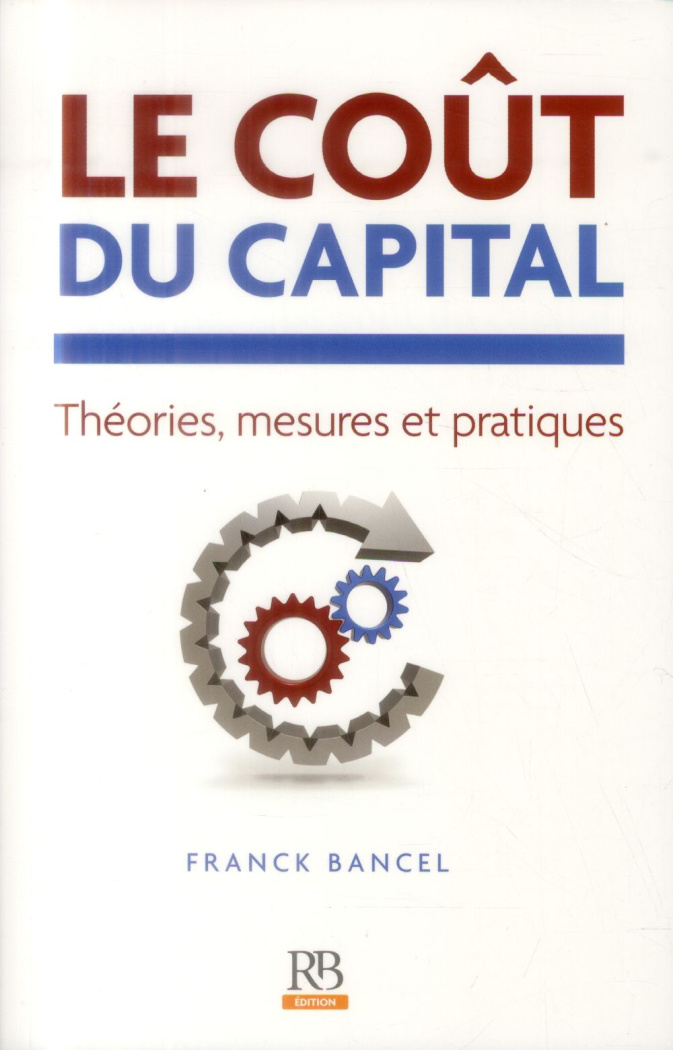 LE COUT DU CAPITAL THEORIES MESURES ET PRATIQUES