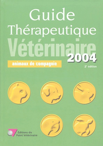 Guide thérapeutique vétérinaire. Animaux de compagnie, 2e édition 2004