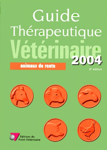 Guide thérapeutique vétérinaire. Animaux de rente, Edition 2004