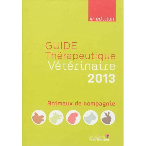 Guide thérapeutique vétérinaire. Animaux de compagnie, 4e édition