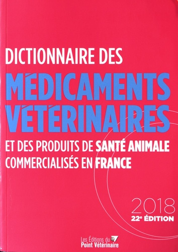 Dictionnaire des médicaments vétérinaires et des produits de santé animale commercialisés en France.