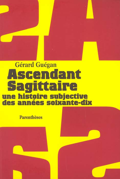 Ascendant Sagittaire. Une histoire subjective des années soixante-dix