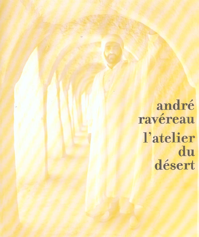 ANDRE RAVEREAU, L'ATELIER DU DESERT