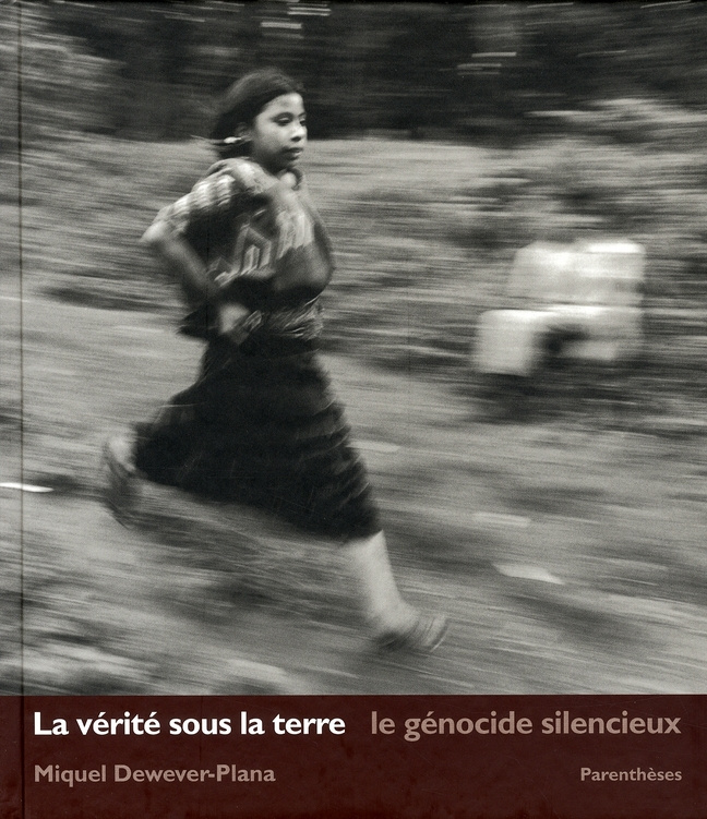 La vérité sous la terre. Le génocide silencieux