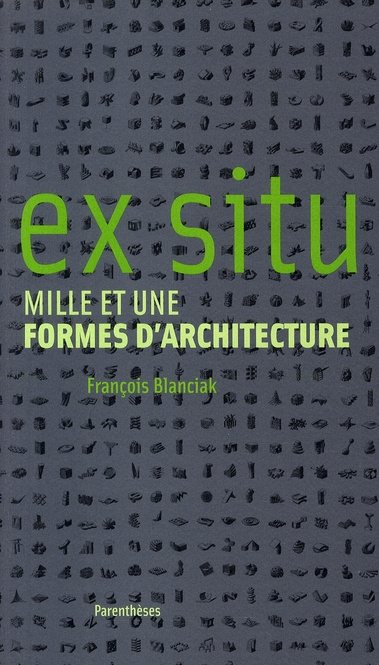EX SITU - MILLE ET UNE FORMES D'ARCHITECTURE