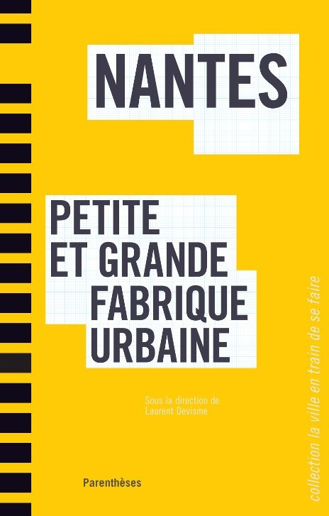 NANTES, PETITE ET GRANDE FABRIQUE URBAINE