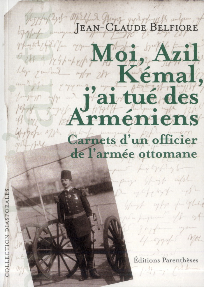 Moi, Azil Kémal, j'ai tué des Arméniens / Carnet d'un officier de l'armée ottomane