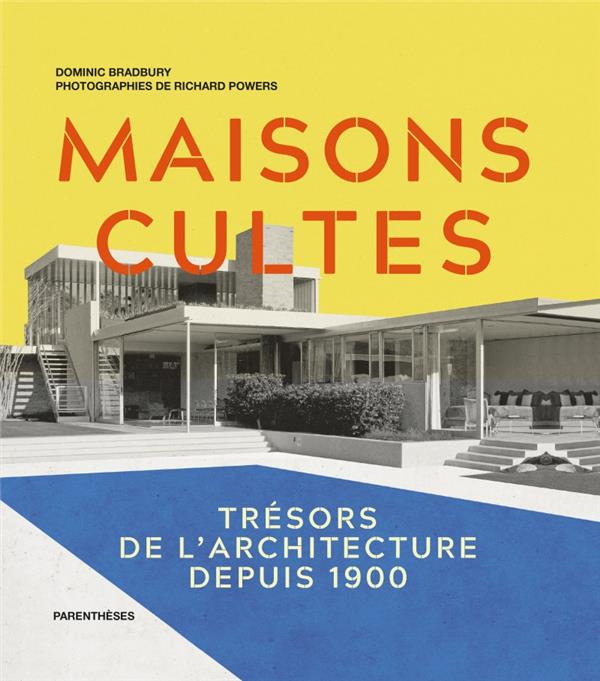 Maisons cultes. Trésors de l’architecture depuis 1900