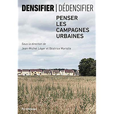 Densifier/dédensifier. Penser les campagnes urbaines