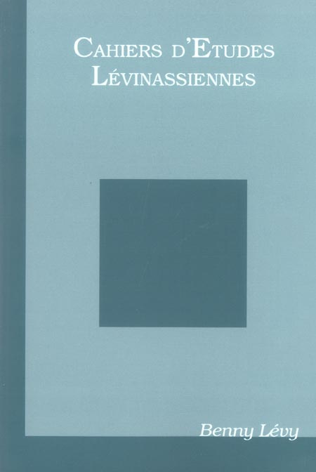 Cahiers d'Etudes Lévinassiennes N° Hors-série 2005 : Benny Lévy