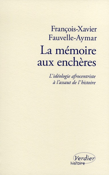 La mémoire aux enchères. L'idéologie afrocentriste à l'assaut de l'histoire