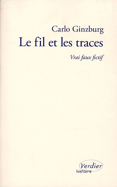 Le fil et les traces. Vrai faux fictif
