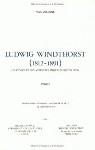 Ludwig Windthorst (1812-1891). Sa pensée et son action politiques jusqu'en 1875