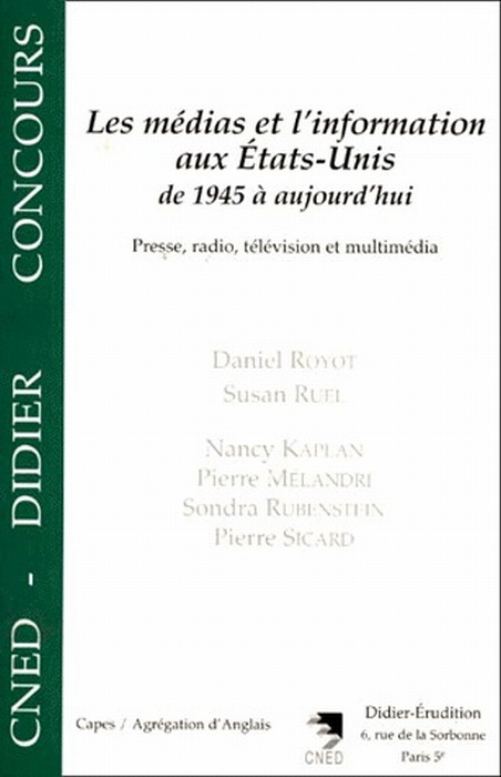 Les médias et l'information aux Etats-Unis de 1945 à aujourd'hui. Presse, radio, télévision et multi