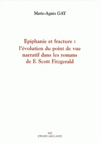 Epiphanie et fracture. L'évolution du point de vue narratif dans les romans de F. Scott Fitzgerald