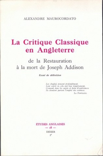 La Critique classique en Angleterre de la Restauration à la mort de Joseph Addison. Essai de définit