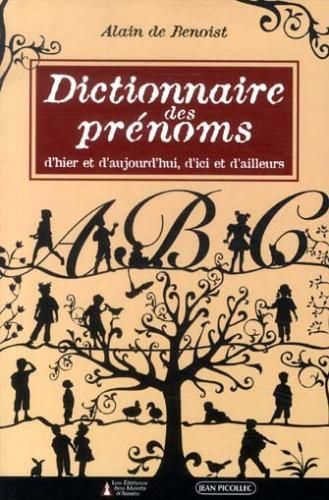 Dictionnaire des prénoms. D'hier et d'aujourd'hui, d'ici et d'ailleurs