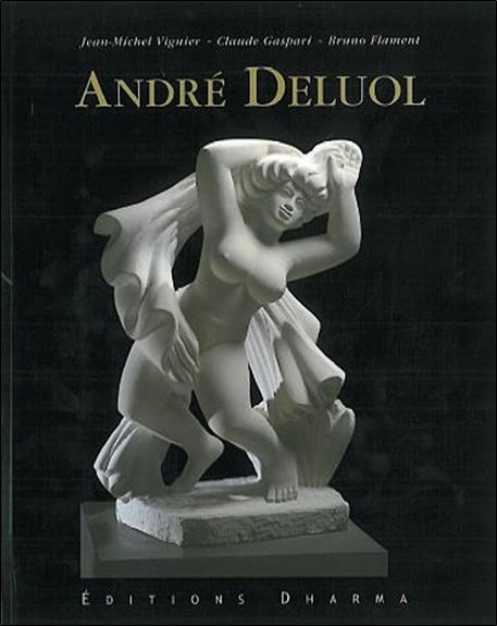 André Deluol. Etreintes de pierre, avec 1 DVD