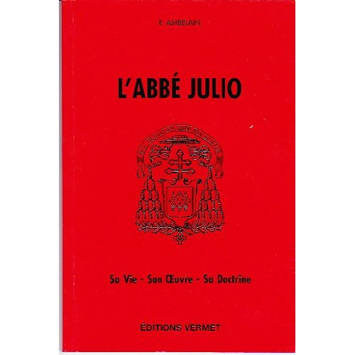 ABBE JULIO. SA VIE. SON OEUVRE. SA DOCTRINE