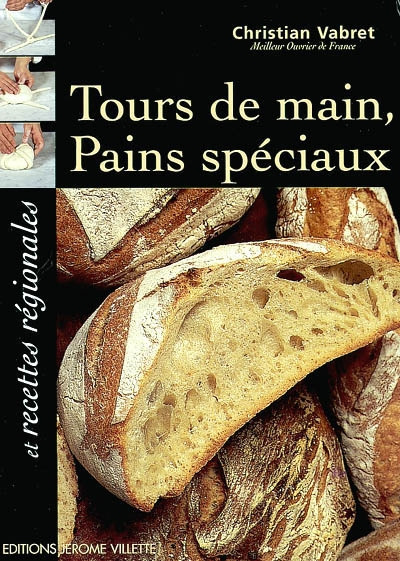 Tours de main, pains spéciaux et recettes régionales