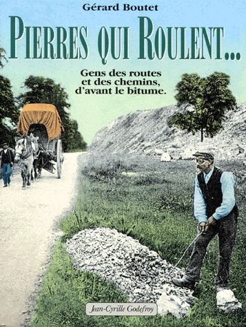 Pierres qui roulent ? Gens des routes et des chemins, d'avant le bitume