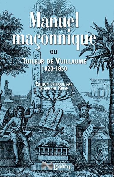 Manuel maçonnique ou Tuileur des divers rites de maçonnerie pratiqués en France. Edition revue et co