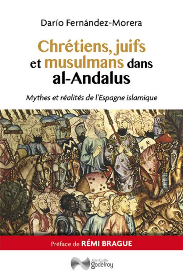 Chrétiens, juifs et musulmans dans al-Andalus. Mythes et réalités