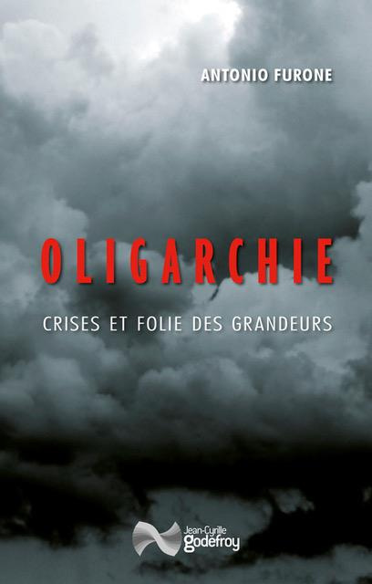 Oligarchie. Crises et folie des grandeurs