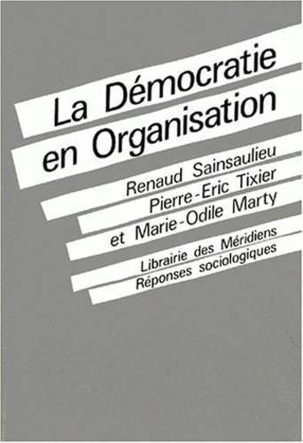 LA DEMOCRATIE EN ORGANISATION. Vers des fonctionnements collectis du travail
