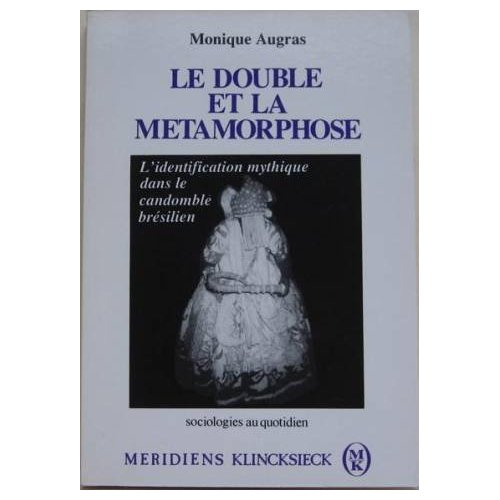 Le double et la métamorphose. L'identification mythique dans le candomblé brésilien