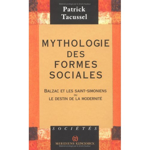 Mythologie des formes sociales. Balzac et les saint-simoniens ou le destin de la modernité