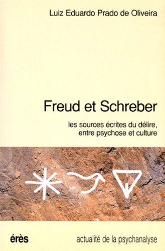 FREUD ET SCHREBER. Les sources écrites du délire, entre psychose et culture