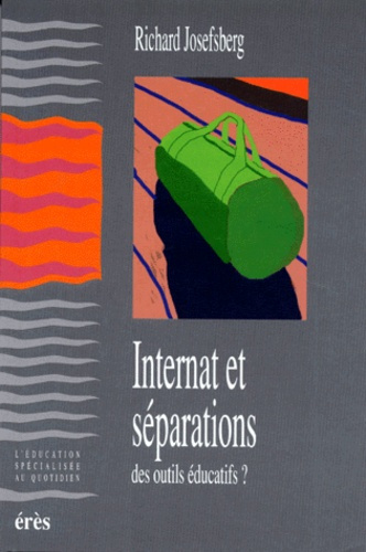 INTERNAT ET SEPARATIONS. Peuvent-ils être des outils éducatifs ?