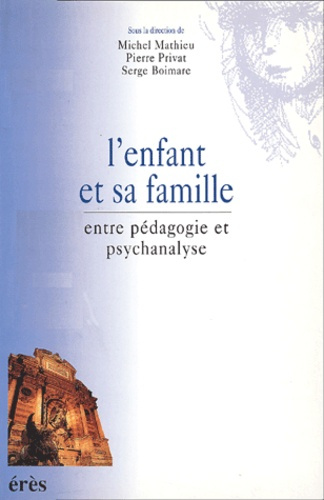 L'enfant et sa famille entre pédagogie et psychanalyse