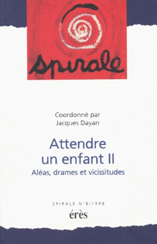 Spirale N° 8, 1998 : Attendre un enfant. Tome 2, Aléas, drames et vicissitudes