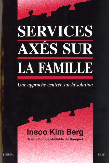 SERVICES AXES SUR LA FAMILLE. Une approche centrée sur la solution