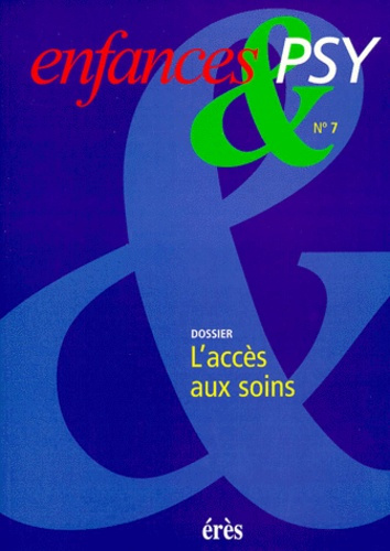 ENFANCES & PSY N° 7 1999 : L'ACCES AUX SOINS