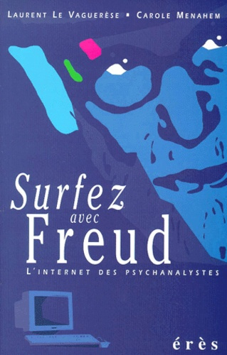 SURFEZ AVEC FREUD. L'Internet des psychanalystes