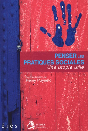 Penser les pratiques sociales. Une utopie utile