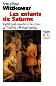 Les enfants de Saturne. Psychologie et comportement des artistes de l'Antiquité à la Révolution fran