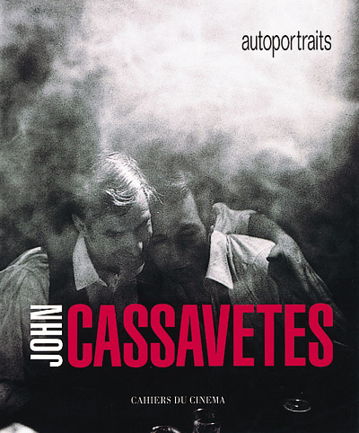 John Cassavetes. Autoportraits