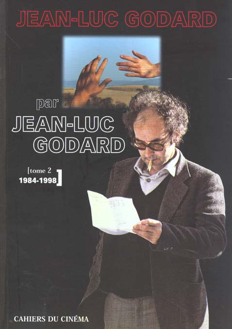 Jean-Luc Godard par Jean-Luc Godard. Tome 2, 1984-1998
