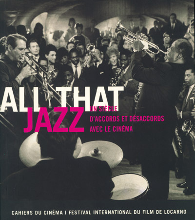 All that jazz. Un siècle d'accords et désaccords avec le cinéma