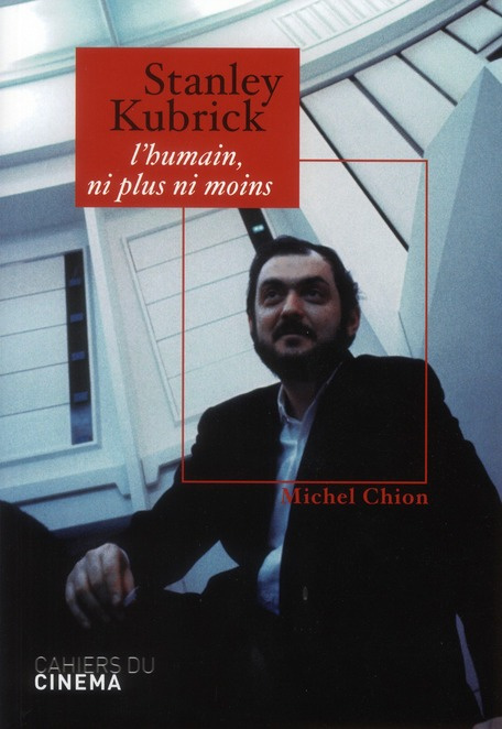 Stanley Kubrick. L'humain, ni plus ni moins