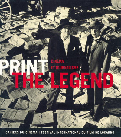 Print the Legend. Cinéma et journalisme