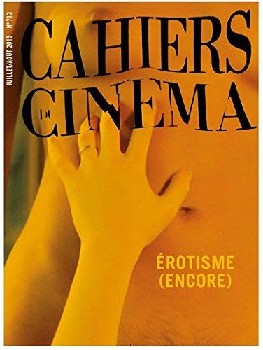 Cahiers du cinéma N° 713, juillet-août 2015 : Erotisme (encore)