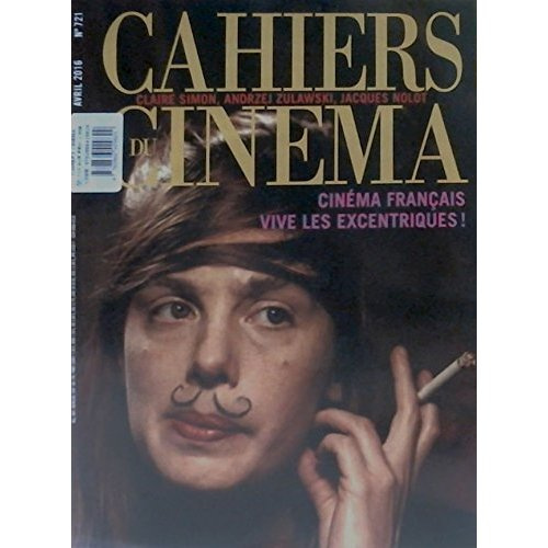 Cahiers du cinéma N° 721, avril 2016 : Cinéma français : vive les excentriques !