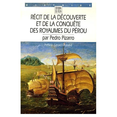Récit de la découverte et de la conquête des royaumes du Pérou