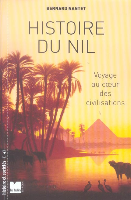 HISTOIRE DU NIL - VOYAGE AU COEUR DES CIVILISATIONS