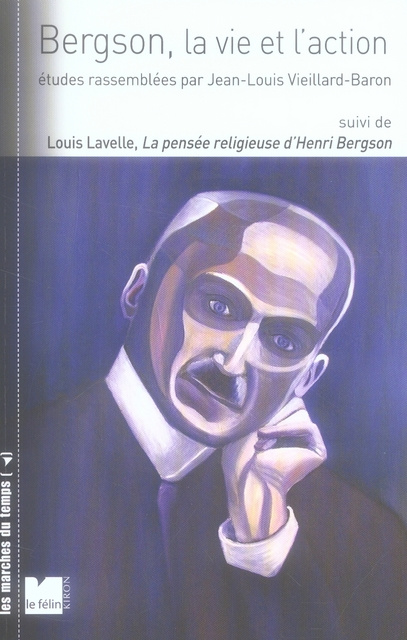 BERGSON, LA VIE ET L'ACTION - ETUDES RASSEMBLEES PAR JEAN-LO